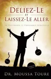 Deliez-Le et Laissez-Le aller - Toure Dr. Moussa