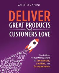 Deliver Great Products That Customers Love - Zanini Valerio