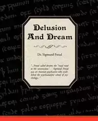 Delusion and Dream - Sigmund Freud