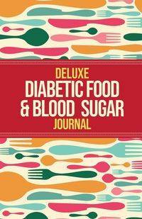 Deluxe Diabetic Food & Blood Sugar Journal - Healthy Habitually