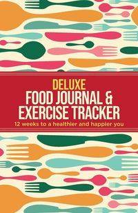 Deluxe Food Journal & Exercise Tracker - Healthy Habitually