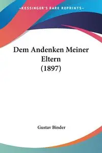 Dem Andenken Meiner Eltern (1897) - Binder Gustav