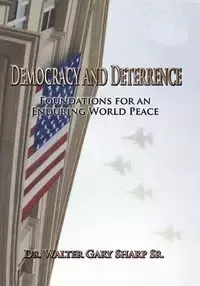 Democracy and Deterrence - Walter Gary Sharp