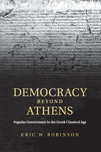 Democracy beyond Athens - W. Eric Robinson