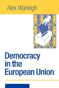 Democracy in the European Union - Alex Warleigh-Lack J F