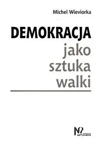 Demokracja jako sztuka walki - Michel Wieviorka