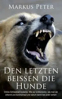 Den letzten beissen die Hunde - Peter Markus