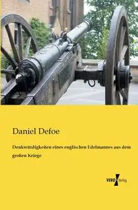 Denkwürdigkeiten eines englischen Edelmannes aus dem großen Kriege - Daniel Defoe