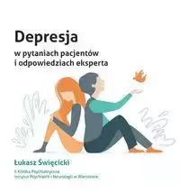 Depresja w pytaniach pacjentów i odpowiedziach eksperta - Łukasz Święcicki