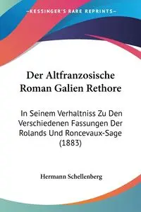 Der Altfranzosische Roman Galien Rethore - Schellenberg Hermann