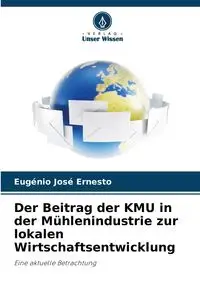 Der Beitrag der KMU in der Mühlenindustrie zur lokalen Wirtschaftsentwicklung - Ernesto Eugénio José