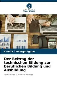 Der Beitrag der technischen Bildung zur beruflichen Bildung und Ausbildung - Camila Camargo Aguiar