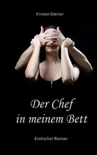 Der Chef in meinem Bett - Kirsten Steiner