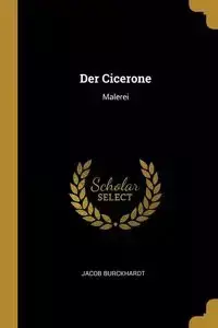 Der Cicerone - Jacob Burckhardt