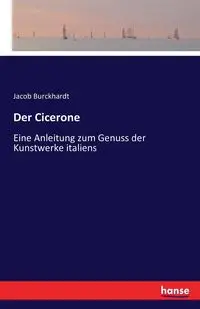 Der Cicerone - Jacob Burckhardt