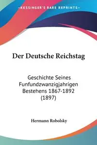 Der Deutsche Reichstag - Robolsky Hermann