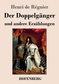 Der Doppelgänger und andere Erzählungen - Régnier Henri de