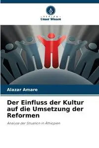 Der Einfluss der Kultur auf die Umsetzung der Reformen - Amare Alazar