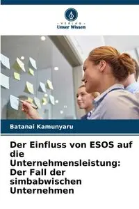 Der Einfluss von ESOS auf die Unternehmensleistung - Kamunyaru Batanai