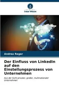 Der Einfluss von LinkedIn auf den Einstellungsprozess von Unternehmen - Andrea Reger