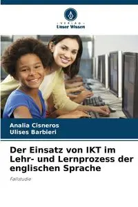 Der Einsatz von IKT im Lehr- und Lernprozess der englischen Sprache - Cisneros Analía