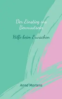 Der Einstieg ins Bewusstsein - Anna Martens