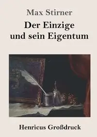 Der Einzige und sein Eigentum (Großdruck) - Max Stirner