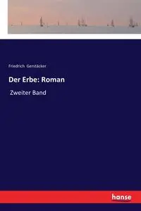 Der Erbe - Gerstäcker Friedrich