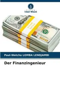 Der Finanzingenieur - Lomba Lendjambi Paul-Wetcho