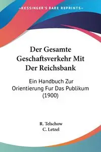 Der Gesamte Geschaftsverkehr Mit Der Reichsbank - Telschow R.