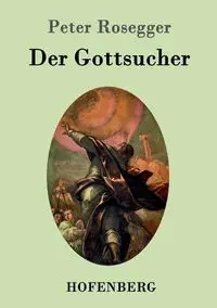 Der Gottsucher - Peter Rosegger