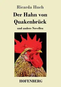 Der Hahn von Quakenbrück - Ricarda Huch