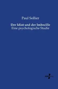 Der Idiot und der Imbecille - Paul Sollier