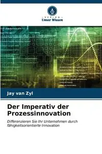 Der Imperativ der Prozessinnovation - van Jay Zyl