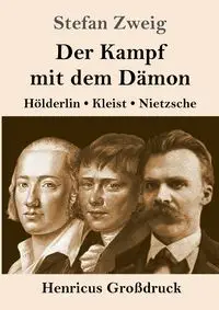 Der Kampf mit dem Dämon (Großdruck) - Stefan Zweig