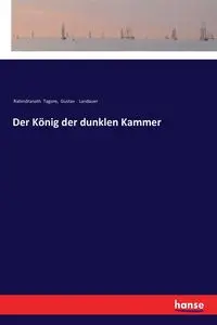 Der König der dunklen Kammer - Tagore Rabindranath