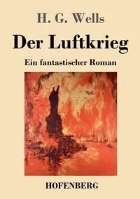 Der Luftkrieg - Wells H. G.