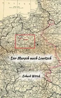 Der Marsch nach Lowitsch - Wittek Erhard