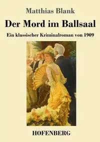 Der Mord im Ballsaal - Blank Matthias