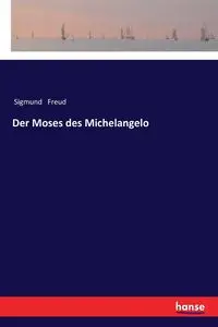 Der Moses des Michelangelo - Freud Sigmund