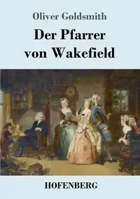 Der Pfarrer von Wakefield - Oliver Goldsmith