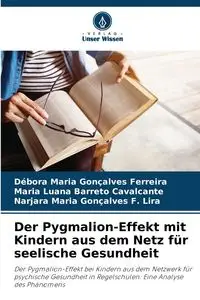 Der Pygmalion-Effekt mit Kindern aus dem Netz für seelische Gesundheit - Maria Ferreira Débora Gonçalves