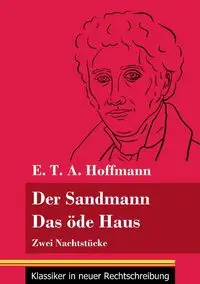 Der Sandmann / Das öde Haus - Hoffmann E. T. A.