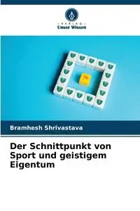 Der Schnittpunkt von Sport und geistigem Eigentum - Shrivastava Bramhesh