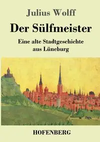 Der Sülfmeister - Julius Wolff