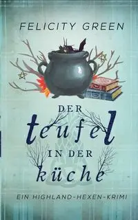 Der Teufel in der Küche - Green Felicity