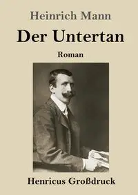 Der Untertan (Großdruck) - Mann Heinrich