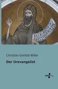 Der Urevangelist - Christian Wilke Gottlob