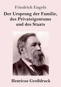 Der Ursprung der Familie, des Privateigentums und des Staats (Großdruck) - Engels Friedrich