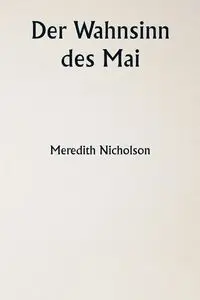 Der Wahnsinn des Mai - Meredith Nicholson